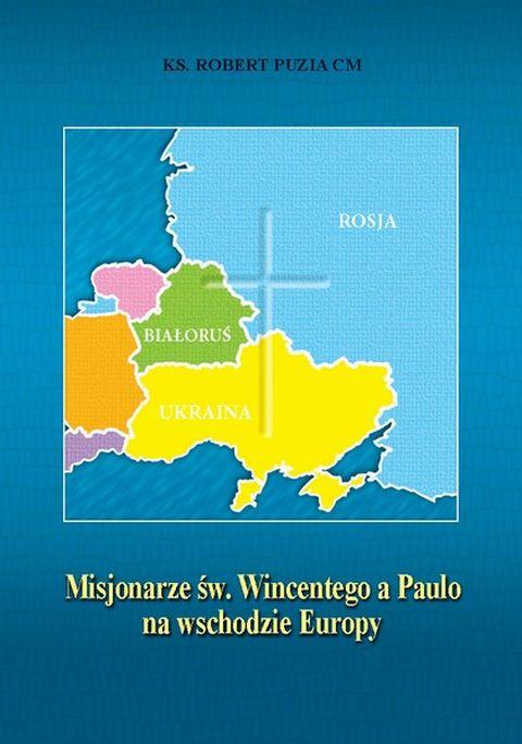 Misjonarze św. Wincentego a Paulo na wschodzie Europy (książka) - ks. Robert Puzia, pielgrzymki podróże, WITKM, 2014 r., oprawa miękka - 16881 9788378691341