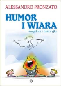 Humor i wiara. Anegdoty i historyjki (książka) - Alessandro Pronzato, aforyzmy anegdoty, Wydawnictwo Salwator, 2006 r., oprawa miękka - 16744 9788360082966