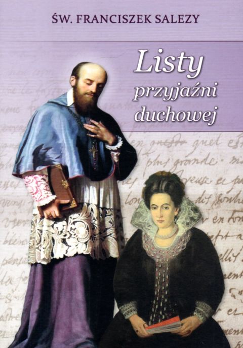 Listy przyjaźni duchowej (książka) - Franciszek Salezy, duchowość, SIOSTRY WIZYTKI, 2022 r., oprawa miękka - 16658 9788386733231