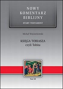 Księga TOBIASZA czyli Tobita - Nowy Komentarz Biblijny Stary Testament (książka) - Michał Wojciechowski, naukowe, Edycja św. Pawła, 2021 r., oprawa twarda - 16571 9788371689598