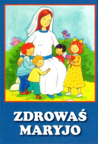 Zdrowaś Maryjo (twarda okładka, składana) (książka) - praca zbiorowa, dzieci, Wydawnictwo Drukarnia Diecezjalna - Sandomierz, oprawa twarda - 16059 9788325705206