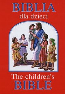 Biblia dla dzieci - The children\'s Bible (książka) - ks. Jerzy Banak  (opr.) , Biblie dla dzieci; I Komunia św., Wydawnictwo Opoka, oprawa twarda - 15556 9788391325667