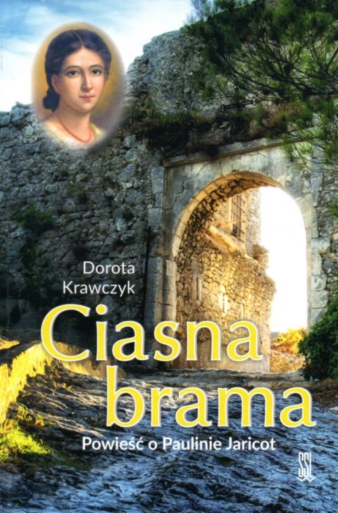 Ciasna brama. Powieść o Paulinie Jaricot (książka) - Dorota Krawczyk, powieść, Wydawnictwo Sióstr Loretanek, 2022 r., oprawa miękka - 15536 9788382120776