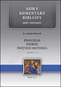 Ewangelia wg. św. MATEUSZA. Rozdz. 1-13 Nowy Komentarz Bibl (książka) - ks. Antoni Paciorek, Biblia; komentarze do czytań; teologia, Edycja św. Pawła, 2007 r., oprawa twarda - 15245 9788371687518