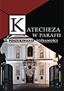 Katecheza w parafii - poszukiwanie tożsamości (książka) - ks. Krzysztof Kantowski  (red.) , katecheci, wychowawcy, Wydawnictwo Salezjańskie - Warszawa, 2004 r., oprawa miękka - 15232 9788372012852