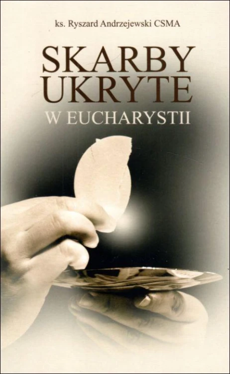 Skarby ukryte w eucharystii (książka) - ks. Ryszard Andrzejewski, Eucharystia, Wydawnictwo Michalineum, 2022 r., oprawa miękka - 15049 9788370197391