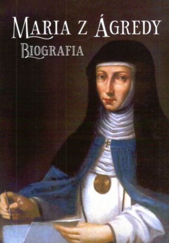 Maria z Agredy. Biografia (książka), biografie, WYD ROSEMARIA, 2022 r., oprawa miękka - 14981 9788363110871