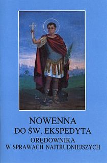 Nowenna do św. Ekspedyta - orędownika w sprawach najtrudniejszych (książka) - ks. Tarsycjusz Sinka CM, nowenny i modlitwy, Wydawnictwo Instytut Teologiczny Księży Misjonarzy, 2005 r., oprawa miękka - 14939 9788372165558