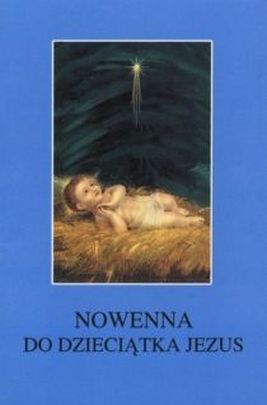 Nowenna do Dzieciątka Jezus (książka) - ks. T. Sinka, nowenny i modlitwy, Wydawnictwo Instytut Teologiczny Księży Misjonarzy, 1998 r., oprawa miękka - 14496 9788372165381