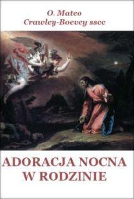 Adoracja nocna w rodzinie (książka) - O.  Mateo, Wielkanoc Wielki Post, Wydawnictwo Vox Domini, 2012 r., oprawa Miękka - 13992 9788386092680