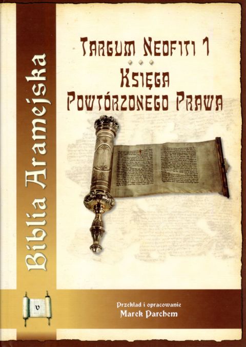 Biblia Aramejska cz.5 - Księga Powtórzonego Prawa - Targum Neofiti 1 (książka) - Marek opr Parchem, Biblia, Wydawnictwo Archidiecezji Lubelskiej GAUDIUM, 2021 r., oprawa twarda - 13665 9788375483703