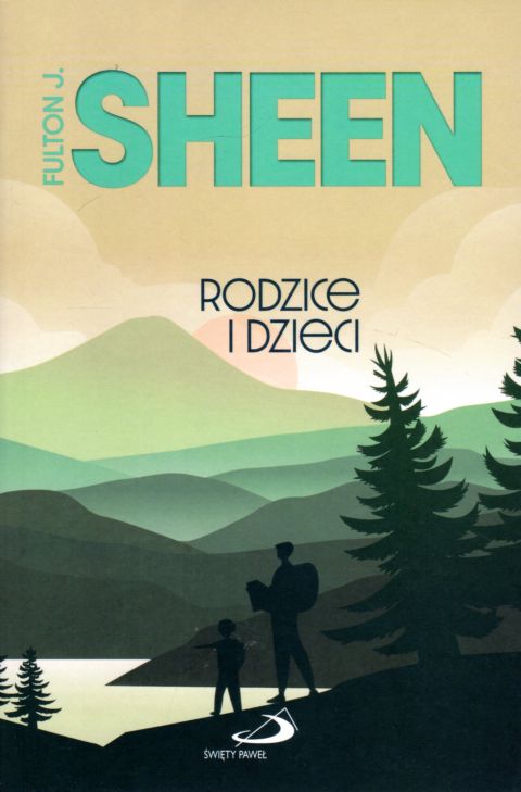 Rodzice i dzieci (książka) - Fulton J. Sheen, rodzina, rodzice, Edycja św. Pawła, 2022 r., oprawa miękka - 13269 9788381311670