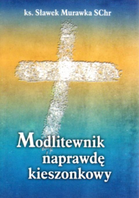 Modlitewnik naprawdę kieszonkowy (książka) - ks. Sławek Murawka SChr, modlitewniki, Wydawnictwo Hlondianum, 2004 r., oprawa miękka - 12931 9788385203988