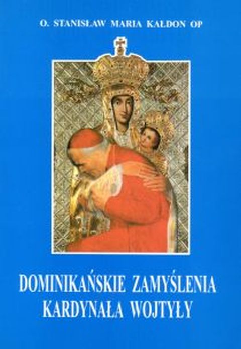 Dominikańskie zamyślenia Kardynała Wojtyły (św.Dominik i św.Jacek modlitwy,litania dominikańska) (książka) - o. Stanisław Kałdon, Jan Paweł II, Wydawnictwo Instytut Teologiczny Księży Misjonarzy, 1999 r., oprawa miękka - 12820