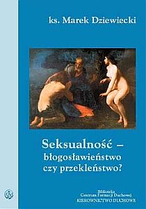 Seksualność - błogosławieństwo czy przekleństwo? (książka) - ks. Marek Dziewiecki, rodzina, rodzice, Wydawnictwo Salwator, 2005 r., oprawa miękka - 12117 9788389289797