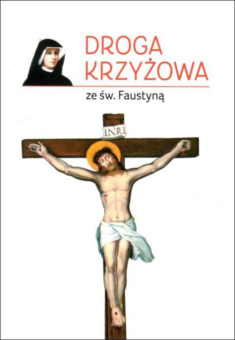 Droga krzyżowa ze św. Faustyną (książka) - s. Faustyna Kowalska, Droga Krzyżowa, Edycja św. Pawła, 2022 r., oprawa miękka - 11551 9788381314060