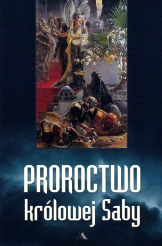 Proroctwo królowej Saby (książka) - Maria Szarek  (red.) , prorocy, Wydawnictwo AA - Kraków, 2022 r., oprawa miękka - 11544 9788378645719