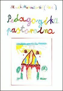 Pedagogika pastoralna (książka) - Marek Marczewski  (red.) , katecheci, wychowawcy, Wydawnictwo Muzyczne Polihymnia, 2003 r., oprawa miękka - 11450 9788372701893