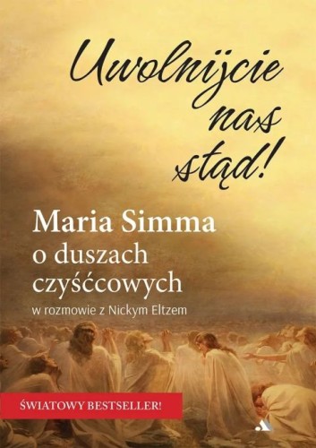 Uwolnijcie nas stąd! Maria Simma o duszach czyśćcowych (książka) - Nicky Eltz, czyściec, Wydawnictwo AA - Kraków, 2025 r., oprawa miękka - 69019 9788383402017