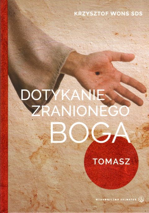Dotykanie zranionego Boga. Tomasz (książka) - ks. Krzysztof Wons, Wons, Wydawnictwo Salwator, 2021 r., oprawa twarda - 10766 9788375808377