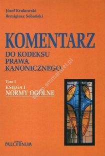 NORMY OGÓLNE Komentarz do kodeksu prawa kanonicznego (t.I ks.I) (książka) - Józef Krukowski, Remigiusz Sobański, naukowe, Wydawnictwo Pallottinum, 2003 r., oprawa twarda - 10423 9788370144807