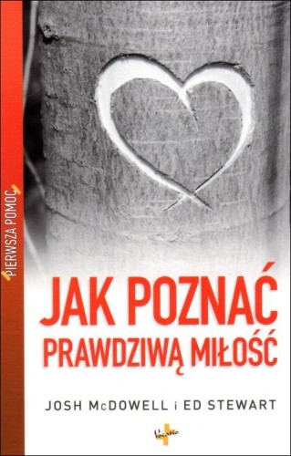 Jak poznać prawdziwą miłość. Pierwsza pomoc (książka) - Josh McDowell, Ed Stewart, psychologia, Oficyna Wydawnicza VOCATIO, 2010 r., oprawa miękka - 10234 9788374921329