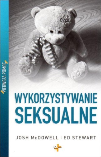 Wykorzystywanie seksualne. Pierwsza pomoc (książka) - Josh McDowell, Ed Stewart, psychologia, Oficyna Wydawnicza VOCATIO, 2010 r., oprawa miękka - 10233 9788374921374