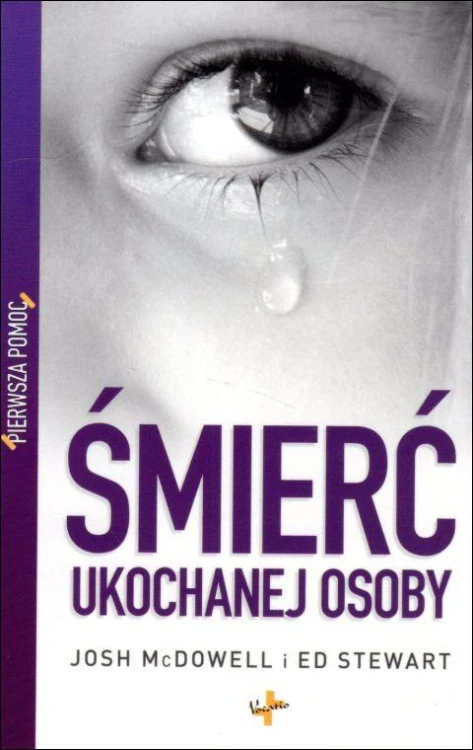 Śmierć ukochanej osoby. Pierwsza pomoc (książka) - Josh McDowell, Ed Stewart, psychologia, Oficyna Wydawnicza VOCATIO, 2010 r., oprawa miękka - 10227 9788374921312