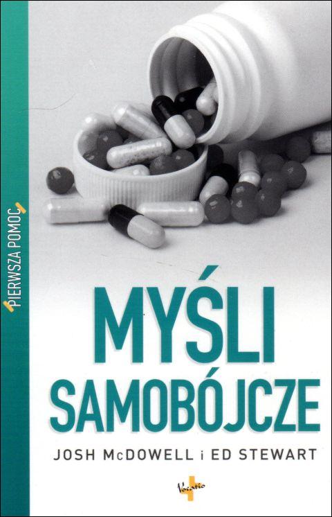 Myśli samobójcze. Pierwsza pomoc (książka) - Josh McDowell, Ed Stewart, psychologia, Oficyna Wydawnicza VOCATIO, 2010 r., oprawa miękka - 10220 9788374921336