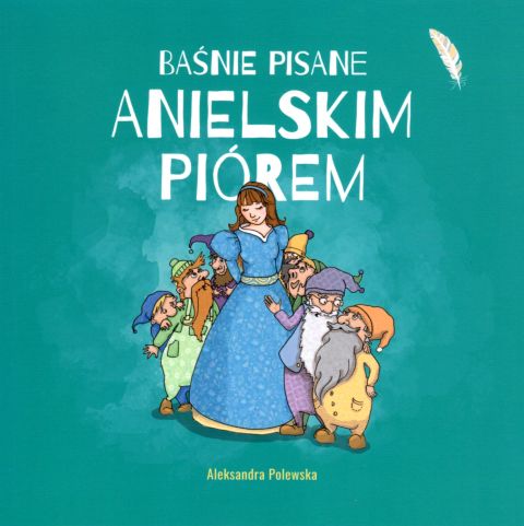Baśnie pisane anielskim piórem (książka) - Aleksandra Polewska, bajki, Wydawnictwo OO. Franciszkanów, 2021 r., oprawa miękka - 09617 9788377662274