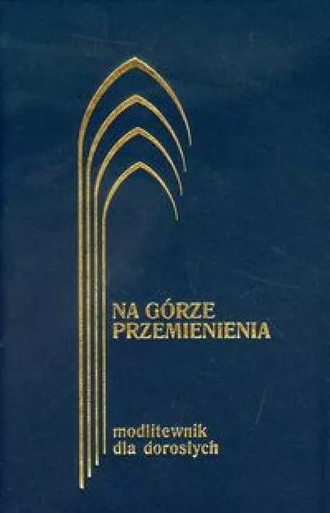 Na Górze Przemienienia - modlitewnik dla dorosłych - oprawa granatowa (książka) - ks. Jerzy Lech Kontkowski SJ, modlitewniki, Wydawnictwo WAM, 2003 r., oprawa twarda - 09522 5000000059935
