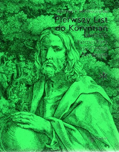 Pierwszy list do Koryntian. Katolicki komentarz do Pisma Świętego (książka) - George T. Montague, Biblia, Wydawnictwo W drodze, 2021 r., oprawa miękka za skrzydełkami - 09417 9788379064144