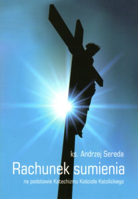 Rachunek sumienia na podstawie Katechizmu Kościoła Katolickiego (książka) - ks. Andrzej Sereda, rachunek sumienia, Wydawnictwo Archidiecezji Lubelskiej GAUDIUM, 2021 r., oprawa miękka - 09089 9788375484441