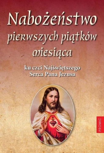 Nabożeństwo pierwszych piątków miesiąca ku czci Najświętszego Serca Pana Jezusa (książka) - -, nowenny i modlitwy, PROMIC, 2021 r., oprawa miękka - 08885 9788375028928