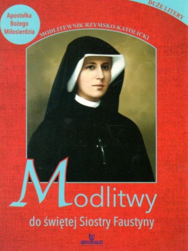 Modlitwy do świętej Siostry Faustyny (książka) - Piotr Stefaniak, modlitwa, ARYSTOTELES, 2020 r., oprawa miękka - 08753 9788380385689