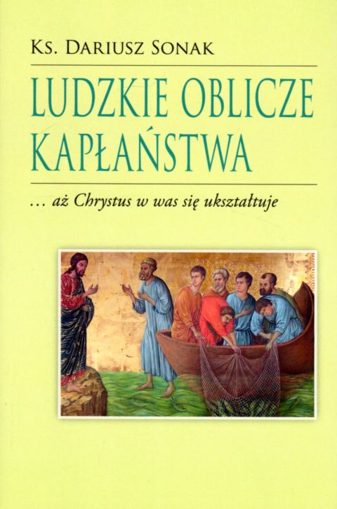 Ludzkie oblicze kapłaństwa (książka) - ks. Dariusz Sonak, kapłaństwo, Wydawnictwo Flos Carmeli, 2021 r., oprawa miękka - 08101 9788366504325
