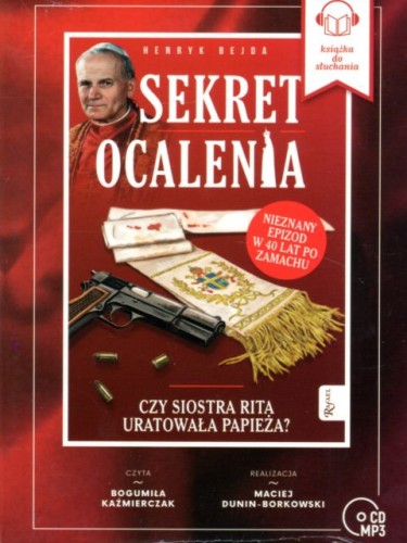 Sekret ocalenia. Nieznany epizod zamachu. Czy siostra Rita uratowała Papieża? - Audiobook CD mp3 (płyta CD mp3) - Henryk Bejda, D. W. RAFAEL - 07875 9788366560802