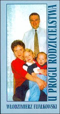 U progu rodzicielstwa (książka) - Włodzimierz Fijałkowski, rodzina, rodzice, Wrocławska Księgarnia Archidiecezjalna, 2003 r., oprawa miękka - 07150 9788388301223