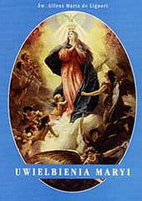 Uwielbienia Maryi (książka) - Alfons Maria Liguori, maryjne, Wydawnictwo Arka - Wrocław, 2024 r., oprawa miękka - 07126 9788397150225