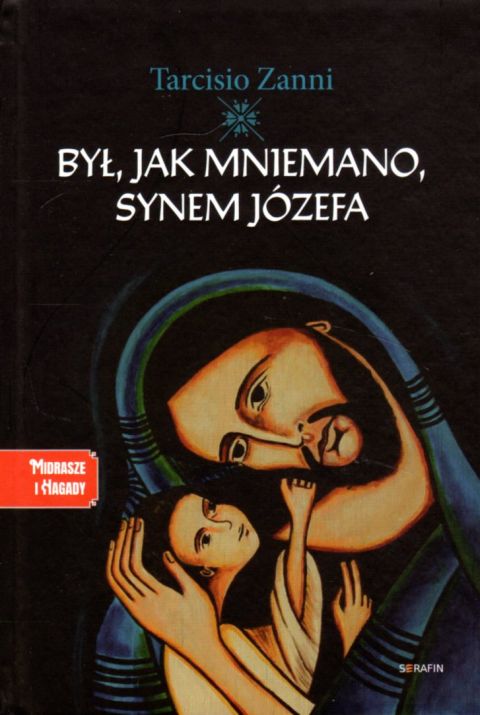 Był, jak mniemano, synem Józefa (książka) - Tarcisio Zanni, powieść, SERAFIN, 2021 r., oprawa twarda - 07045 9788366779150