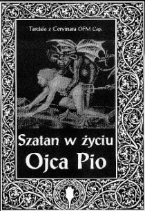 Szatan w życiu Ojca Pio (książka) - Tarcisio z Cervinara OFMCap, biografie, Archidiecezjalne Wydawnictwo Łódzkie, 1999 r., oprawa miękka - 06750
