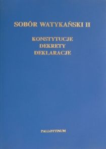 Sobór Watykański II - Konstytucje, dekrety, deklaracje (książka) - Maria Przybył  (red.) , naukowe, Wydawnictwo Pallottinum, 2002 r., oprawa miękka - 06705 9788370144296