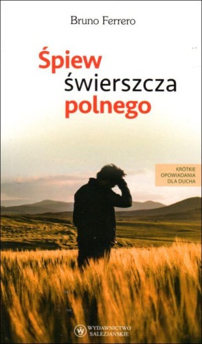 Śpiew świerszcza polnego (książka) - Bruno Ferrero, młodzież, Wydawnictwo Salezjańskie - Warszawa, 2019 r., oprawa miękka - 06629 9788372014993