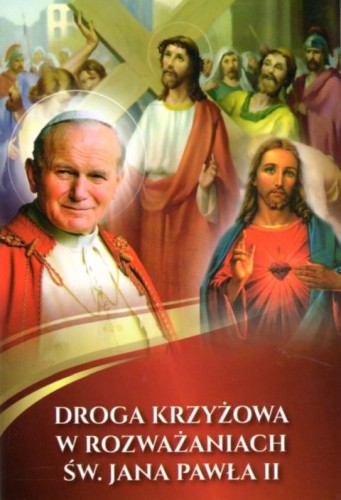 Droga krzyżowa w rozważaniach św. Jana Pawła II (książka), Jan Paweł II, DRUCZEK, 2015 r., oprawa miękka - 06555 9788364882180