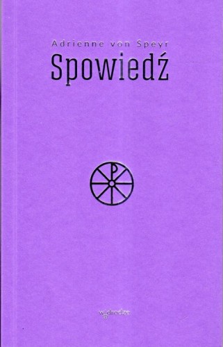 Spowiedź (książka) - Adrienne Speyr, spowiedź pojednanie; sakramenty, Wydawnictwo W drodze, 2024 r., oprawa miękka - 06524 9788379063369