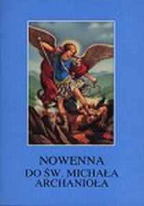 Nowenna do św. Michała Archanioła (książka) - ks. Tarsycjusz Sinka CM, nowenny i modlitwy, Wydawnictwo Instytut Teologiczny Księży Misjonarzy, 1997 r., oprawa broszurowa miękka - 06486 9788372165190