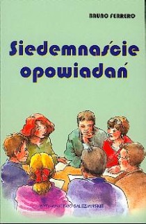 Siedemnaście opowiadań (książka) - Bruno Ferrero, młodzież, Wydawnictwo Salezjańskie - Warszawa, 2001 r., oprawa miękka - 06461 9788372010933