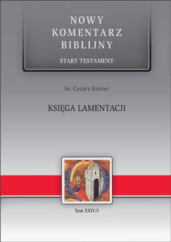 Księga Lamentacji. Tom XXIV/I Nowy Komentarz Biblijny Stary Testement (książka) - ks. Cezary Korzec, Biblia, Edycja św. Pawła, 2021 r., oprawa twarda - 06370 9788381312677