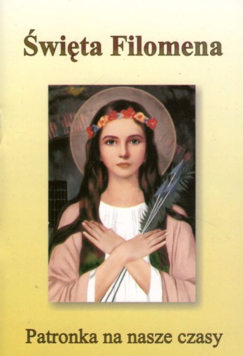 Święta Filomena. Patronka na nasze czasy (książka) - -, biografie, Wydawnictwo Arka - Wrocław, 2001 r., oprawa broszurowa miękka - 06128 9788385647133