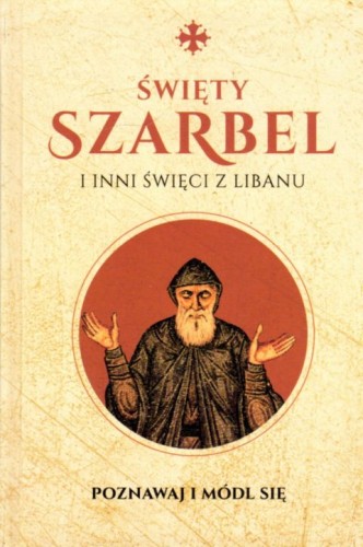 Święty Szarbel i inni święci z Libanu (książka) - Monika Białkowska, Charbel, Drukarnia i Księgarnia św. Wojciecha, 2021 r., oprawa twarda - 06086 9788380654372